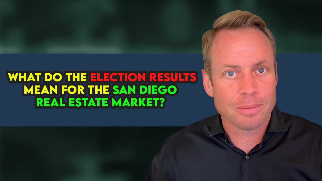 What do the election results mean for the San Diego Real Estate Market?